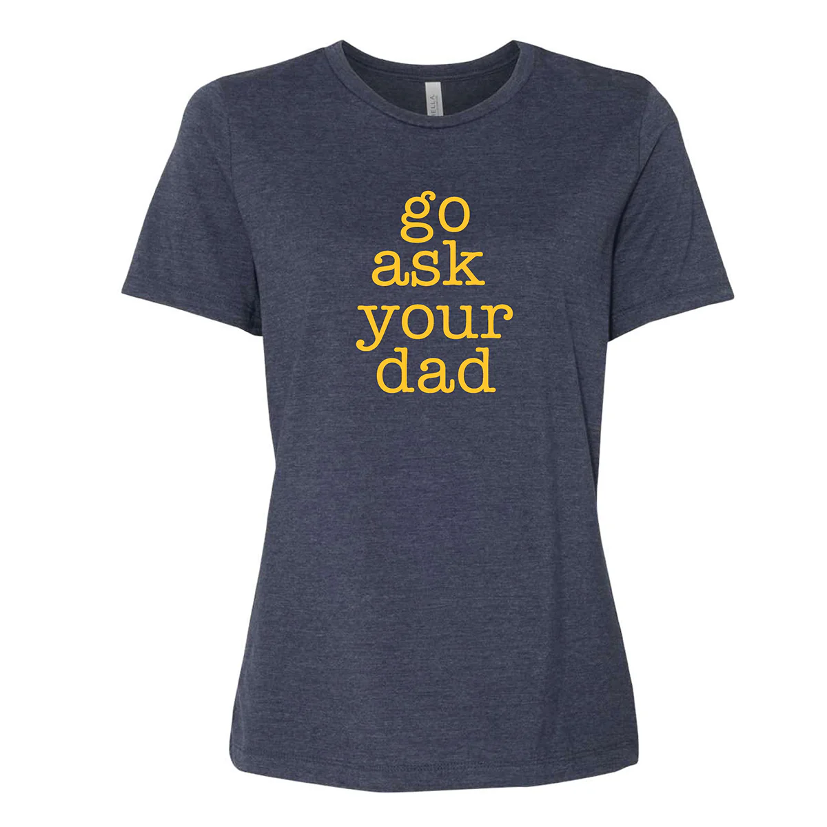 Go Ask Your Dad Ladies' Tee - Image 3